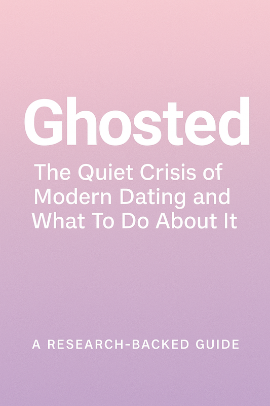 Ghosted The Quiet Crisis of Modern Dating and What To Do About It
